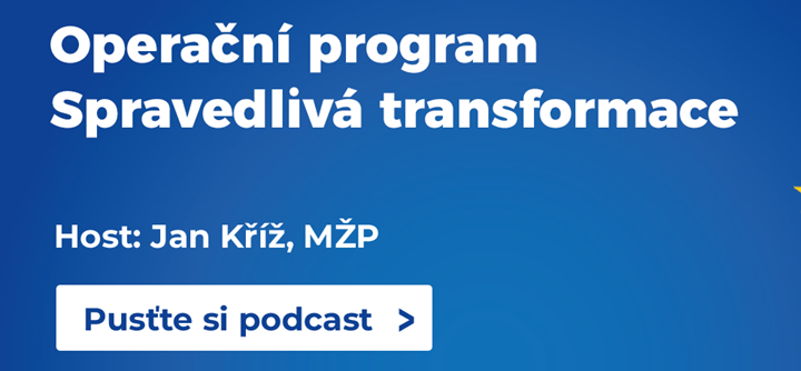 Podcasty Evropské fondy v období 2021-2027 představují zcela nový Operační program Spravedlivá trans