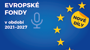 Nové díly podcastů Evropské fondy v období 2021-2027