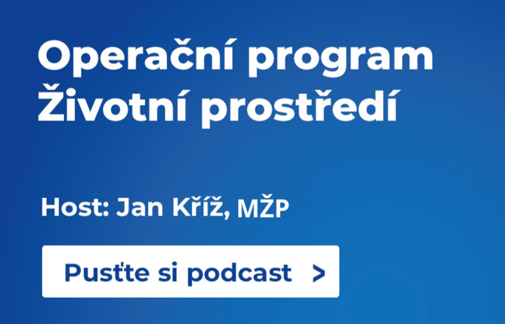 Tématem dalšího dílu podcastů Evropské fondy v období 2021-2027 je Operační program Životní prostředí
