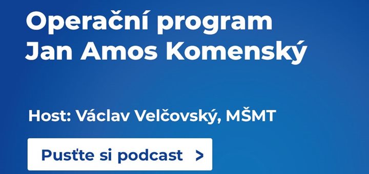 V nejnovějším dílu podcastu Evropské fondy v období 2021-2027 se představí OP Jan Amos Komenský